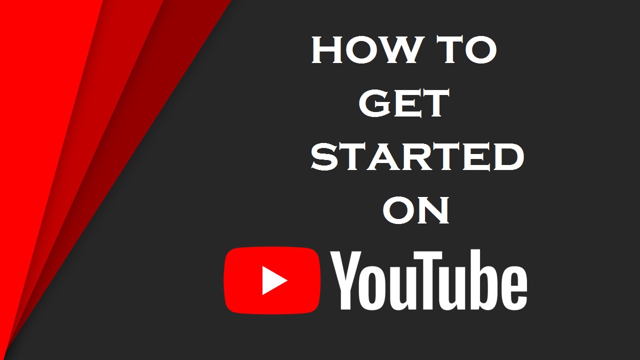 how to get started on youtube